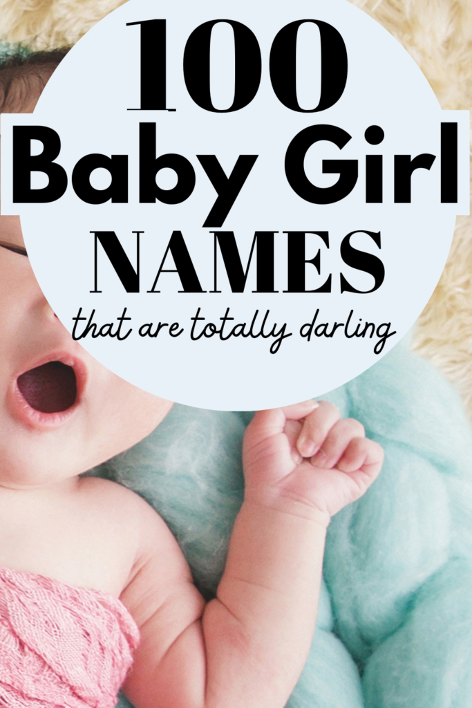 Baby Girl Names: 100 Darling Ideas